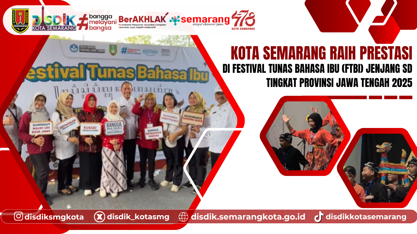 Kota Semarang Raih Prestasi di Festival Tunas Bahasa Ibu (FTBI) jenjang SD Tingkat Provinsi Jawa Tengah 2025